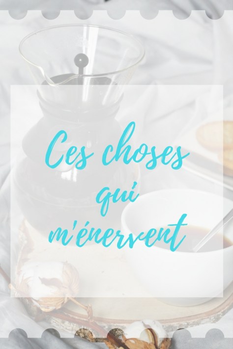 ces-choses-qui-m-enervent