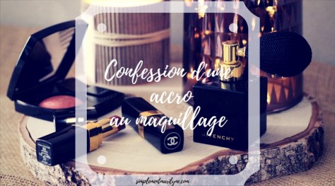 TAG confession d'une accro au maquillage