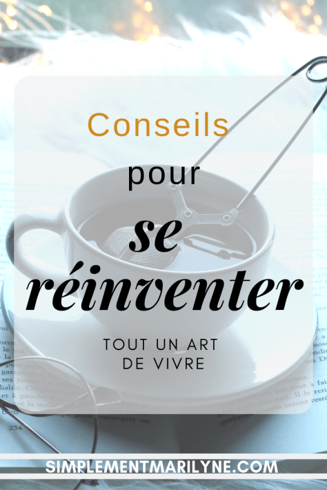 Conseils pour se réinventer, tout un art de vivre